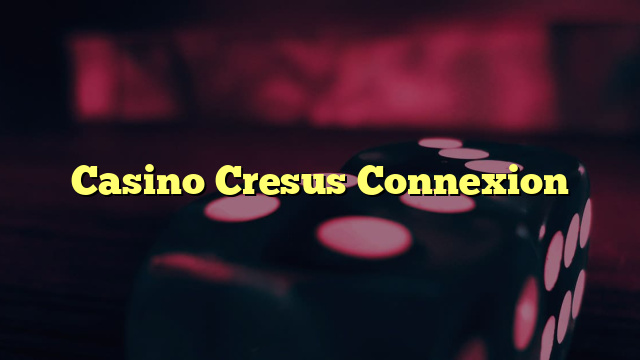 Casino Cresus Connexion