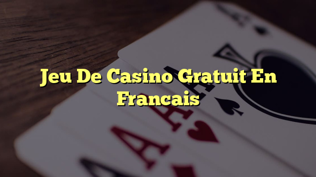 Jeu De Casino Gratuit En Francais