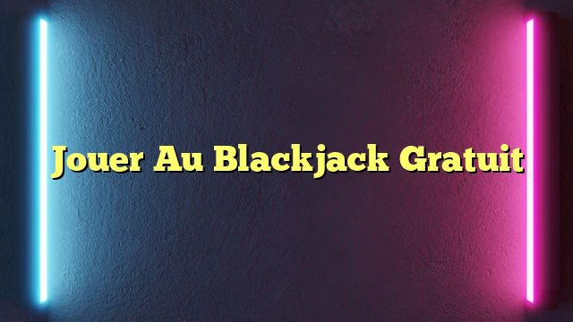 Jouer Au Blackjack Gratuit