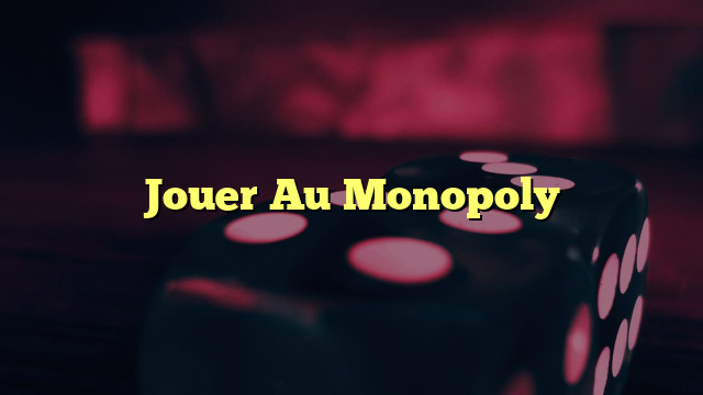 Jouer Au Monopoly