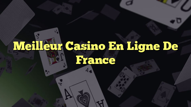 Meilleur Casino En Ligne De France