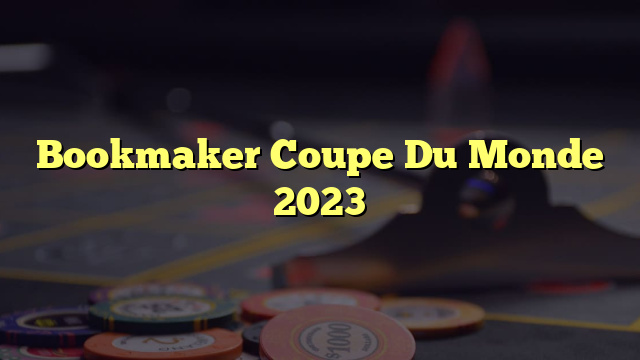 Bookmaker Coupe Du Monde 2023