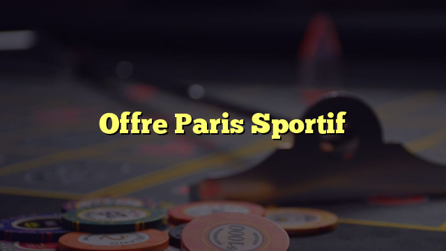 Offre Paris Sportif