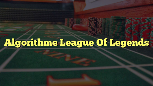 Algorithme League Of Legends