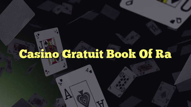 Casino Gratuit Book Of Ra