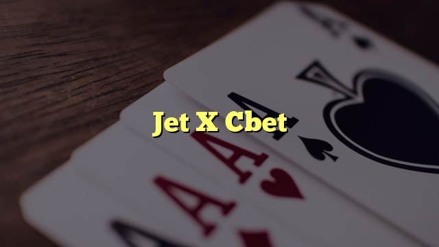 Jet X Cbet