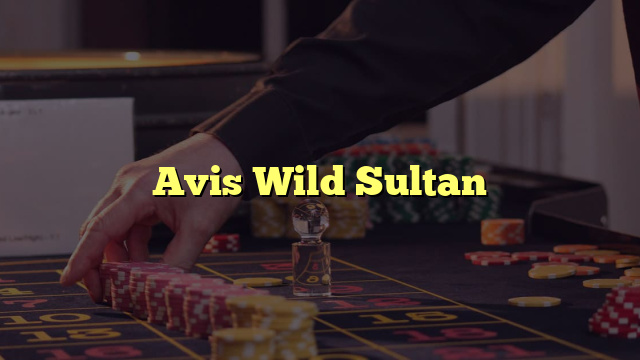 Avis Wild Sultan
