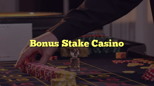Bonus Stake Casino