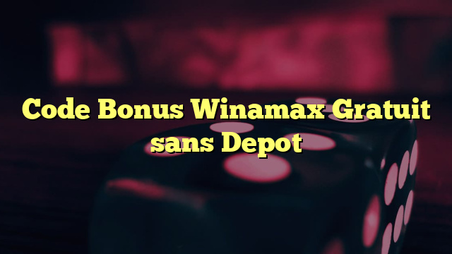 Code Bonus Winamax Gratuit sans Depot
