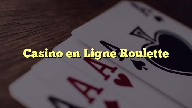 Casino en Ligne Roulette